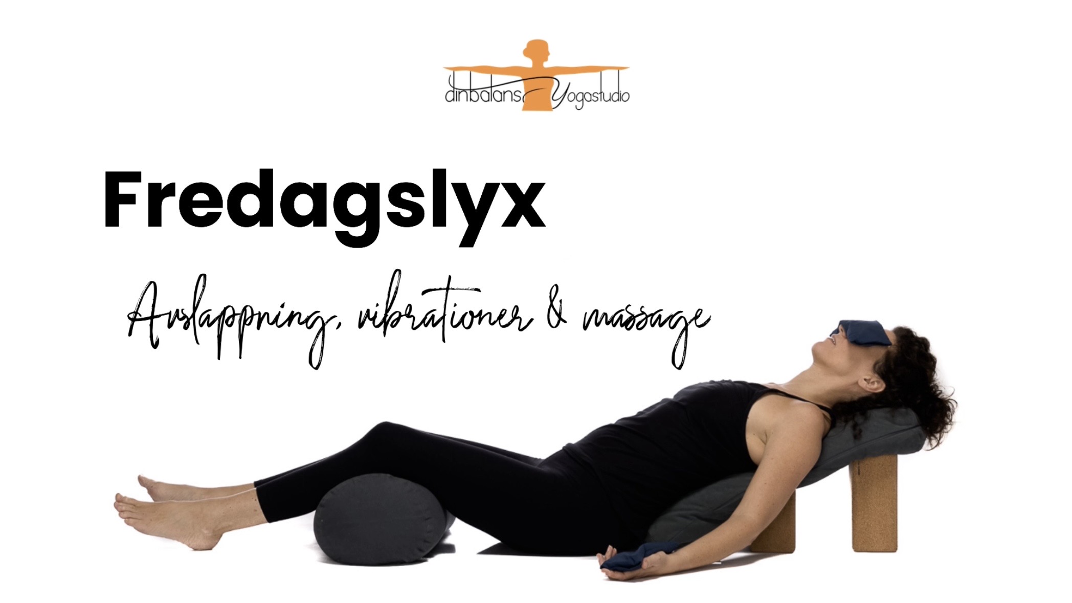 Fredagslyx bild liggande Yinyoga fredagslyx, Restorativ yoga, med massage, eteriska oljor och ljudvibrationer.